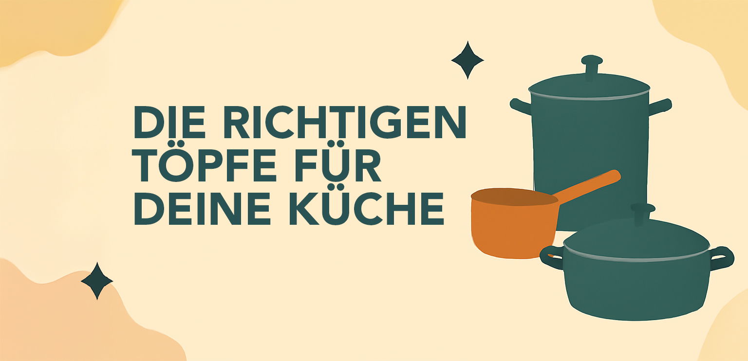 Welcher Topf ist der richtige für deine Küche?