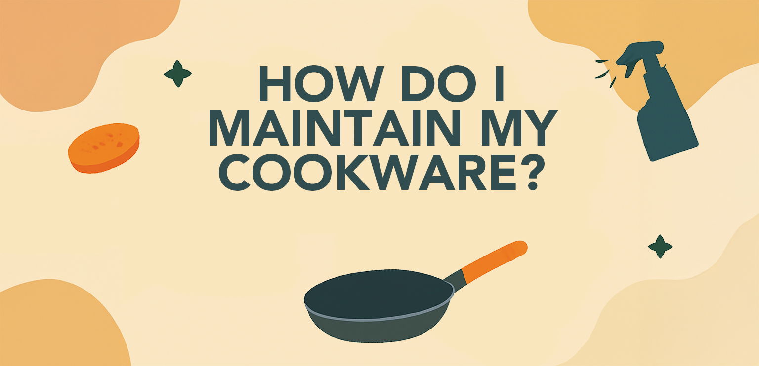 How do I look after my cookware properly?